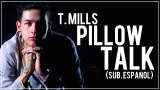 T. Mills - Pillow Talk (Subtitulada al Español)