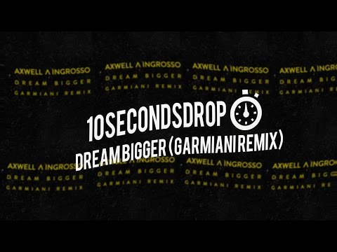 Axwell Ingrosso - Dream Bigger (Garmiani Remix) [10SecondsDrop]