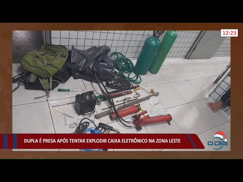 Dupla é presa após tentar explodir caixa eletrônico na zona leste 28 12 2021