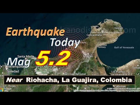 A magnitude 5.2 earthquake near Riohacha, La Guajira, Colombia Today