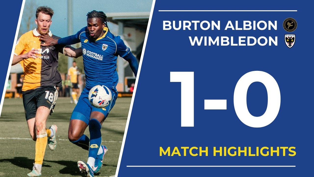 Burton Albion vs A Wimbledon Highlights