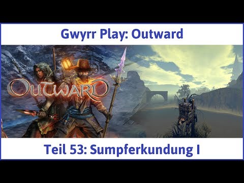 Outward Teil 53: Sumpferkundung I - Let's Play|Deutsch