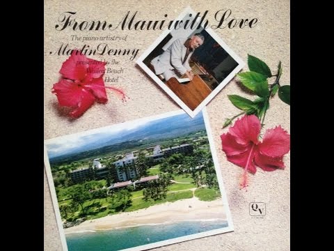 Martin Denny "From Maui With Love" FULL ALBUM Exotica Jazz Piano LP