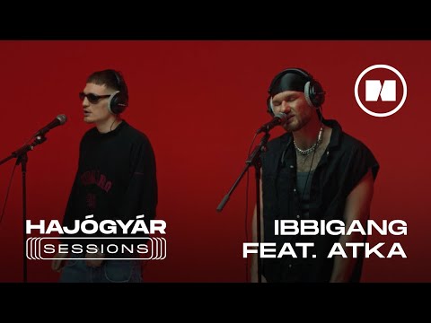 HAJÓGYÁR SESSIONS I ibbigang feat Atka