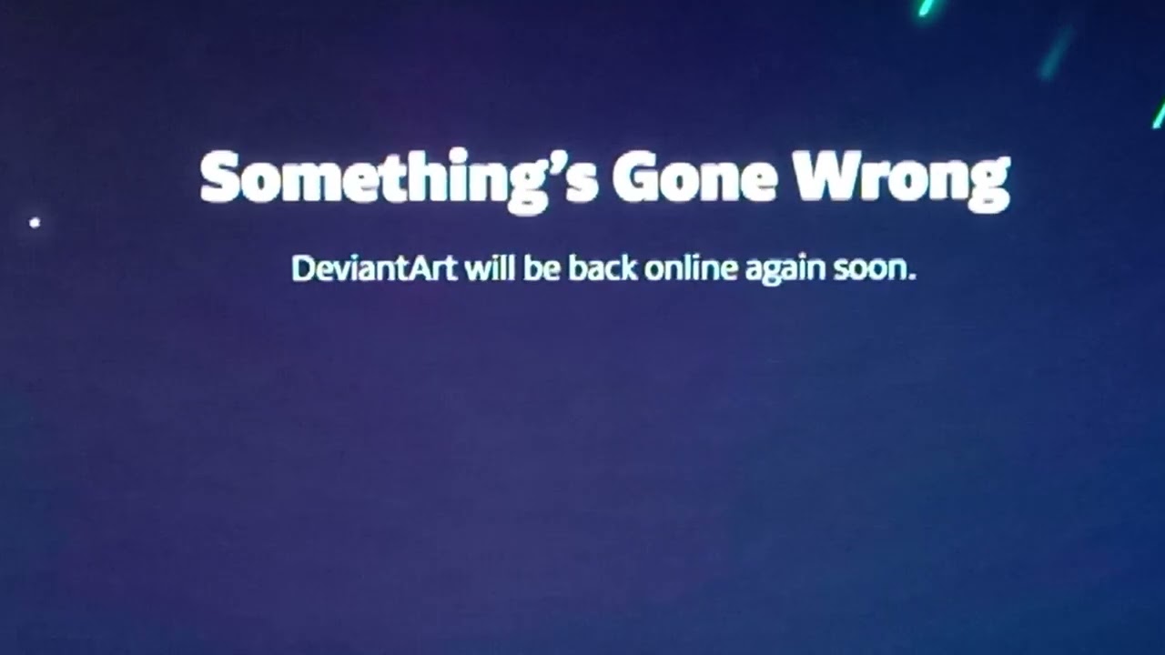 DeviantArt Something's Gone Wrong? Error