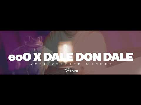 eoO x Dale Don Dale || Axel Verdier Mashup (Bad Bunny, Don Omar)