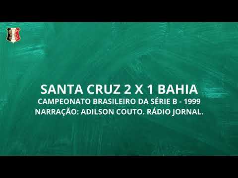 SANTA CRUZ 2 X 1 BAHIA | BRAZILIAN SERIES B 1999 | NARR.: ADILSON COUTO