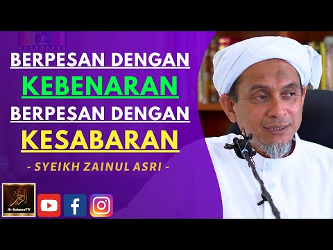 Syeikh Zainul Asri - BERPESAN DENGAN KEBENARAN BERPESAN DENGAN KESABARAN