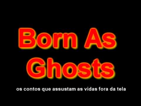 Born As Ghosts