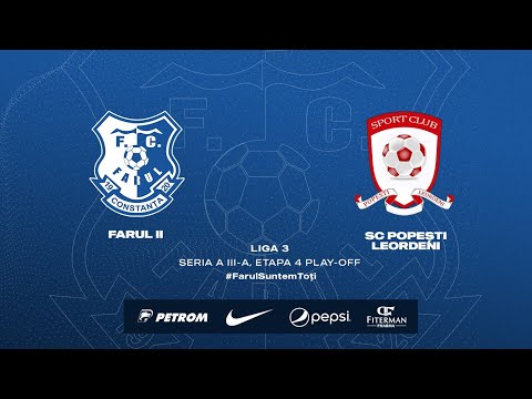 Liga a III-a, Etapa 4 Play-OFF: Farul II - SC Popești Leordeni
