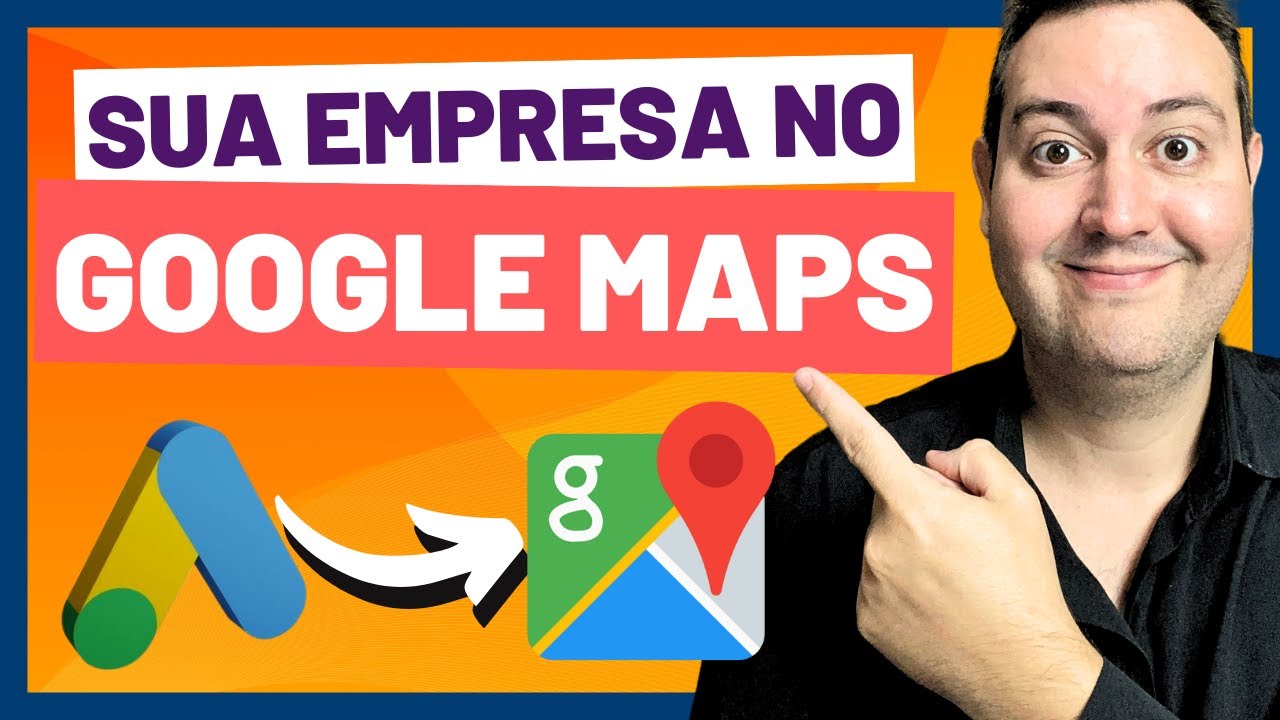 COMO ANUNCIAR SUA EMPRESA NO GOOGLE MAPS | GOOGLE ADS