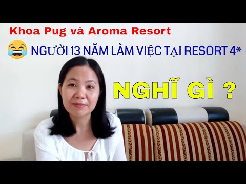Khoa Pug và Aroma resort dưới cái nhìn của người 13 năm làm ở resort 4*/ Phan Rang Life