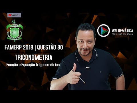 FAMERP 2018 -Questão 80 | FUNÇÃO e EQUAÇÃO TRIGONOMÉTRICA | Waldemática