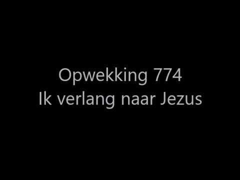 Opwekking 774 - Ik verlang naar Jezus met tekst