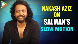 Nakash Aziz EXCLUSIVE On Salman Khan&#39;s Slow Motion from Bharat | Disha Patani | Katrina Kaif