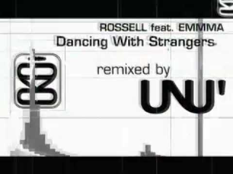 Rossell feat. Emmma - Dancing with strangers ( UNU' Remix ) - 2007