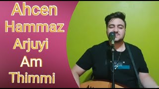 Ahcen Hammaz Cover Arjuyi Am Thimmi De Rabah Asma