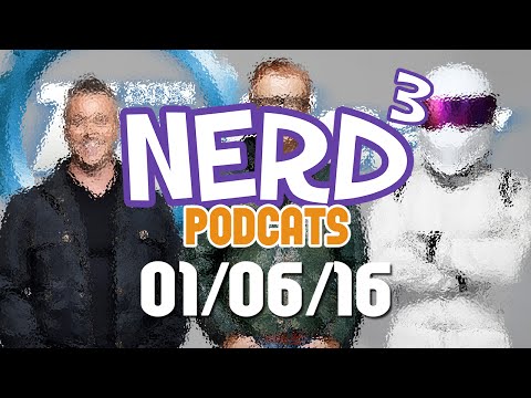 Nerd³ Podcats... 1st June 2016 - Blood and Gear