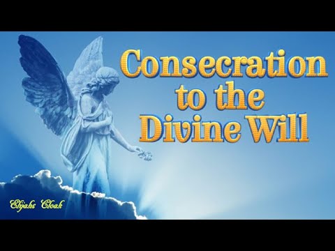 Luisa Piccarreta - Consecration Prayer to the Divine Will
