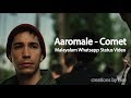 Aaromale Vinnaithaandi Varuvaayaa Comet Malayalam Whatsapp Video Status
