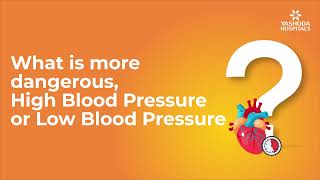 What is more dangerous, High Blood Pressure or Low Blood Pressure? | HBP- Causes & Treatment Options