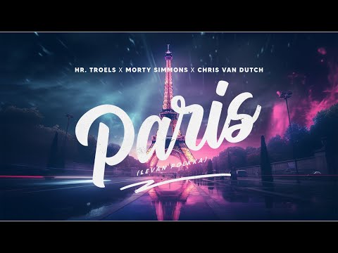 Hr. Troels x Morty Simmons x Chris van Dutch - Paris (Levan Polkka) (OFFICIAL AUDIO)
