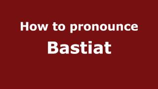 How to pronounce Bastiat