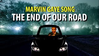 Marvin Gaye The End Of Our Road