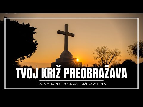 TVOJ KRIŽ PREOBRAŽAVA - Križni put
