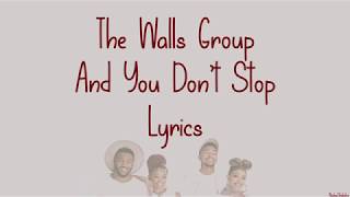 The Walls Group - And You Don't Stop Lyrics