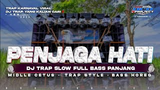 Download lagu DJ TRAP PENJAGA HATI FULL BASS PANJANG MIDLLE CETUS TERBARU •DCD PROJECT mp3