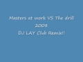 Masters at work VS The drill 2008 