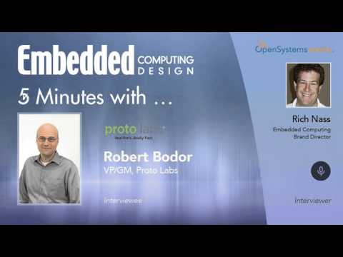 Five Minutes With? Robert Bodor, VP/GM, Proto Labs