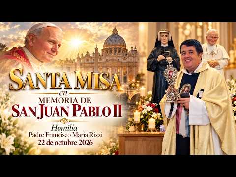 SANTA MISA HOMILÍA FIESTA DE SAN JUAN PABLO II  SURMANCI IGLESIA DE LA DIVINA MISERICORDIA 22 OCT 26