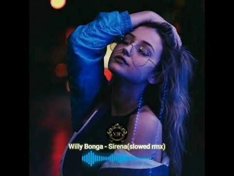 Willy Bonga-Sirena(slowed rmx)✓𝚅𝙸𝙿𝚖𝚞𝚜𝚒𝚌