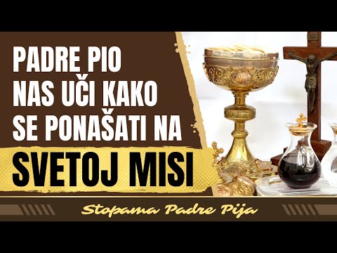 Padre Pio nas uči kako se ponašati na svetoj misi