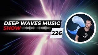 Deep Waves Music SHOW 226© | Best Premier Electronic Dance Music from around the World |