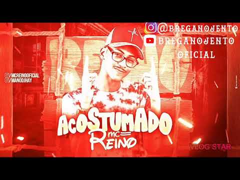 MC Reino- ACOSTUMADO (Lançamento 2019)