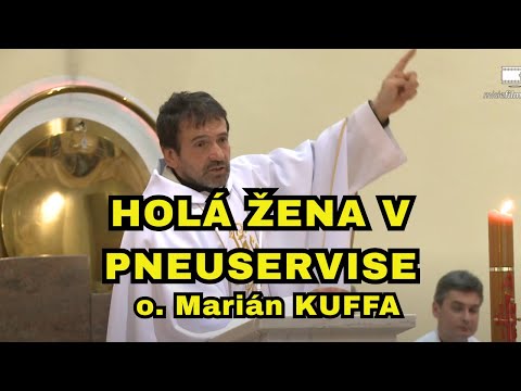 Holá žena v pneuservise - Kázeň - o. Marián Kuffa