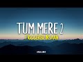 TUM MERE 2 Triggered Insaan Lyrics Fukra Insaan Crazydeep