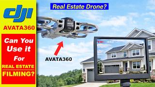 DJI AVATA360 - Good For Real Estate Filming?