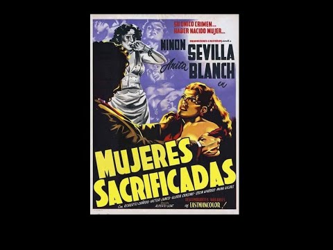 Mujeres Sacrificadas - Ninon Sevilla, Roberto Cañedo (1952)