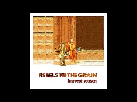 Rebels To The Grain  - Harvest Season