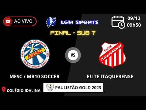 MESC X ELITE ITAQUERENSE - SUB 7 - FINAL PAULISTÃO GOLD