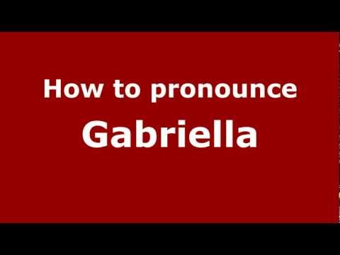 How to Pronounce Gabriella - PronounceNames.com