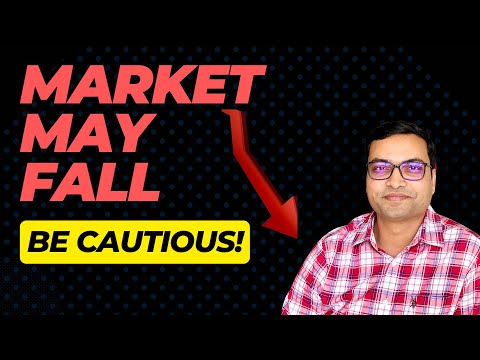 Market May Fall...Be Cautious!