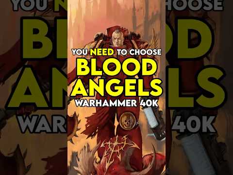 Why You NEED To Choose The BLOOD ANGELS