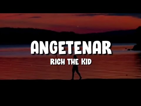 Angetenar - Rich The Kid (Lyrics)