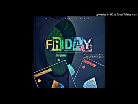 MulaNationEnt - Friday (ScripMula, SaintFloew, TonicTheManic