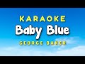Baby Blue Karaoke Version George Baker